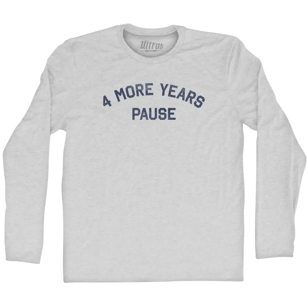 4 More Years Pause Adult Cotton Long Sleeve T-shirt