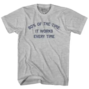 60% Of The Time It Works Every Time Youth Cotton T-shirt