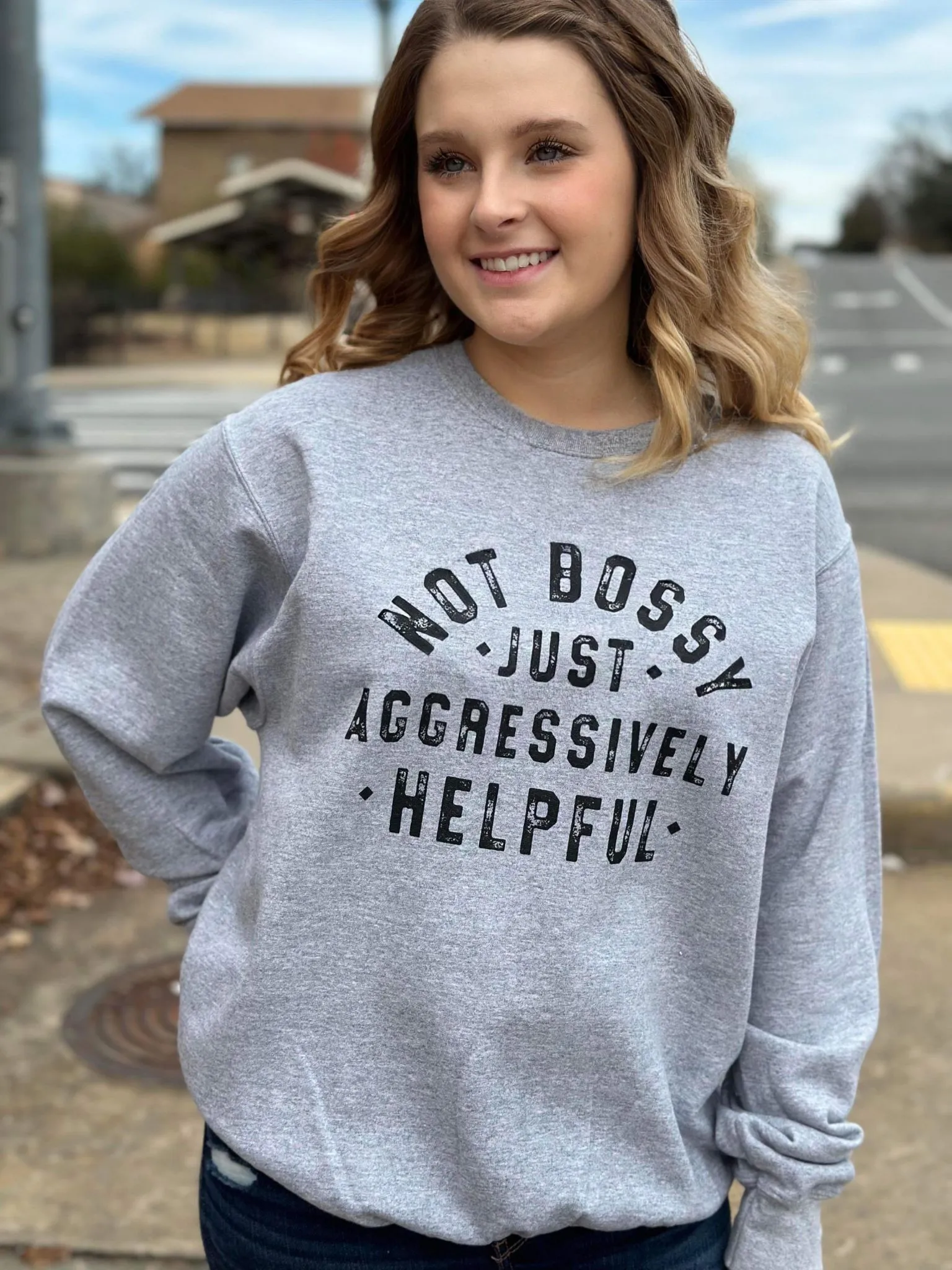 Not Bossy Just Aggressively Helpful Sweatshirt