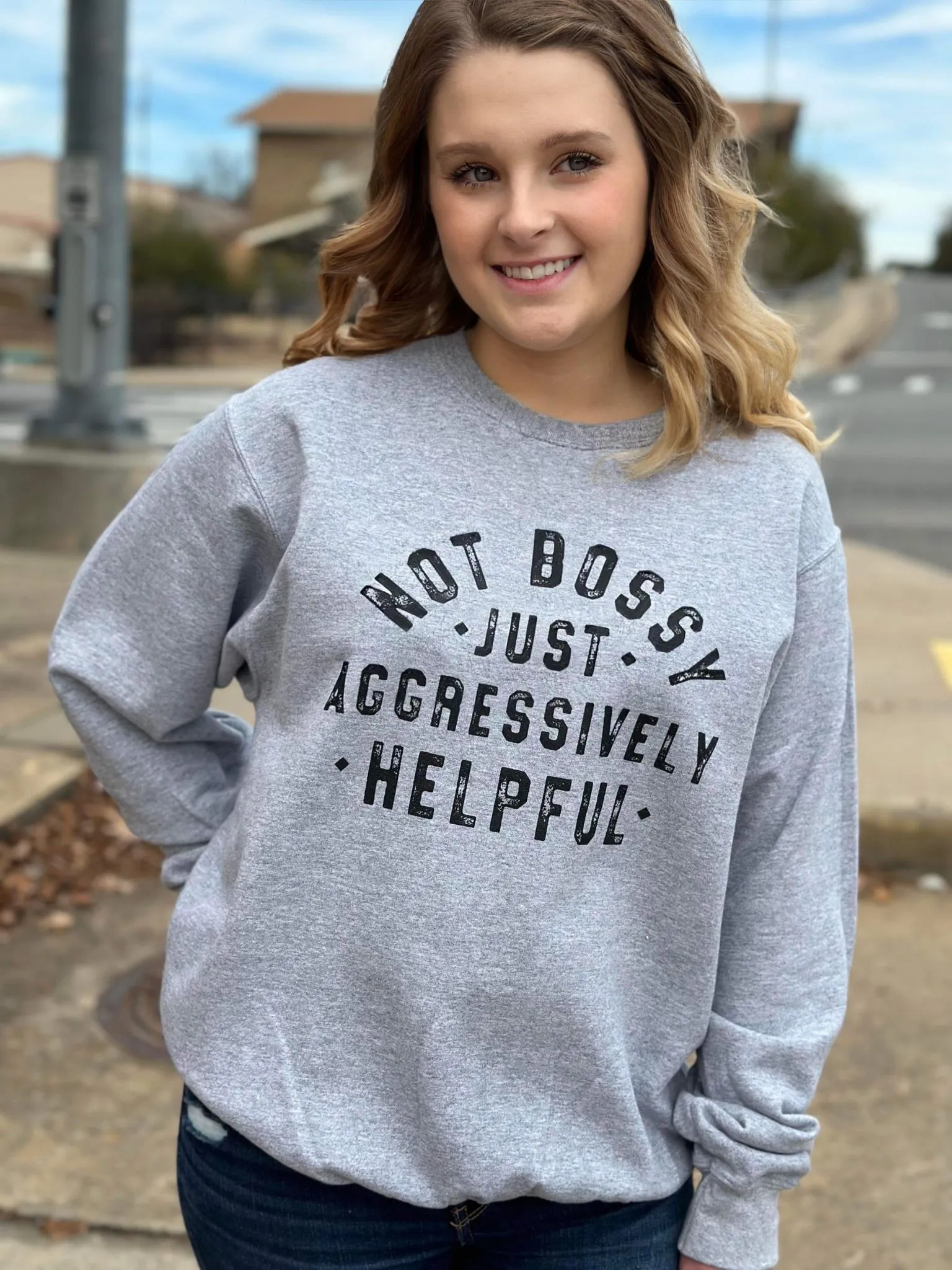 Not Bossy Just Aggressively Helpful Sweatshirt